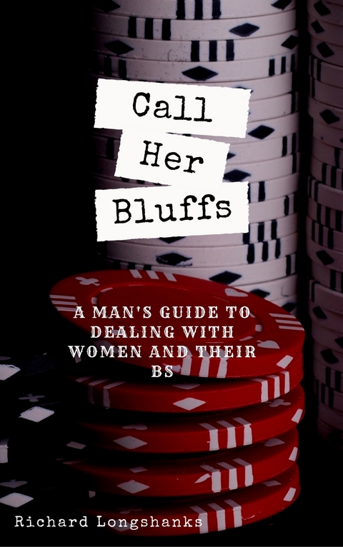 Call Her Bluffs -  Richard Longshanks