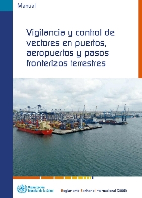 Vigilancia Y Control de Vectores En Puertos, Aeropuertos Y Pasos Fronterizos Terrestres -  World Health Organization