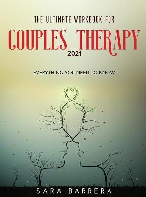 The Ultimate Workbook for Couples Therapy 2021 - Sara Barrera