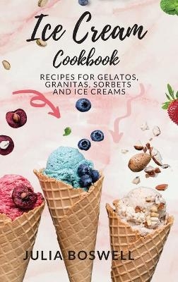 Ice Cream Cookbook - Julia Boswell