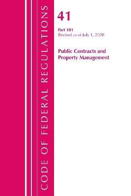 Code of Federal Regulations, Title 41 Public Contracts and Property Management 101, Revised as of July 1, 2020 -  Office of The Federal Register (U.S.)