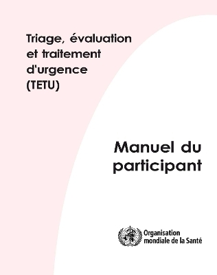 Triage Évaluation Et Traitement d'Urgence (Tetu) -  World Health Organization