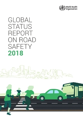 Global status report on road safety 2018 -  World Health Organization