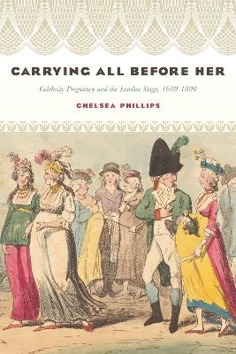 Carrying All before Her - Chelsea Phillips