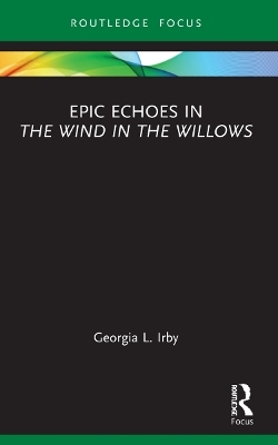 Epic Echoes in The Wind in the Willows - Georgia L. Irby