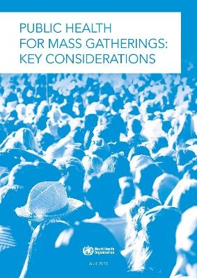 Public Health for Mass Gatherings: Key Considerations -  World Health Organization