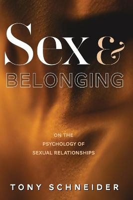 Sex and Belonging - Tony Schneider