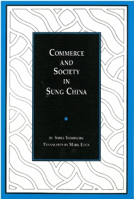 Commerce and Society in Sung China - Yoshinobu Shiba