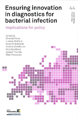 Ensuring innovation in diagnostics for bacterial infection -  World Health Organization: Regional Office for Europe,  European Observatory on Health Systems and Policies, C. Morel