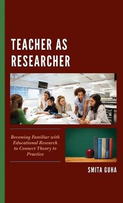 Teacher as Researcher - Smita Guha