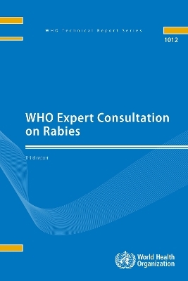 WHO expert consultation on rabies, third report -  World Health Organization