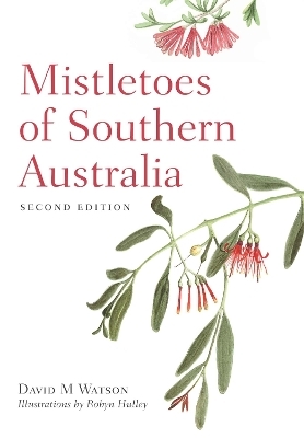 Mistletoes of Southern Australia - David M. Watson