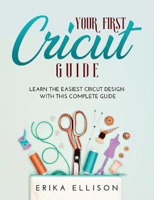 Your First Cricut Guide - Erika Ellison