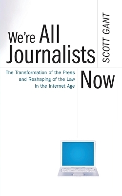 We're All Journalists Now - Scott Gant