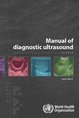 Manual of diagnostic ultrasound -  World Health Organization,  World Federation for Ultrasound In Medicine and Biology