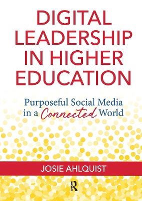 Digital Leadership in Higher Education - Josie Ahlquist