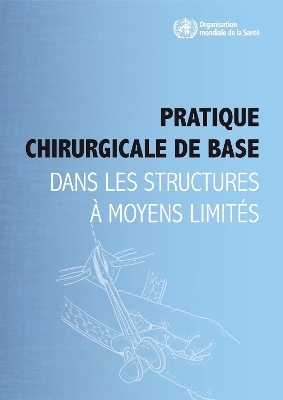 Pratique chirurgicale de base dans les structures à moyens limités -  World Health Organization