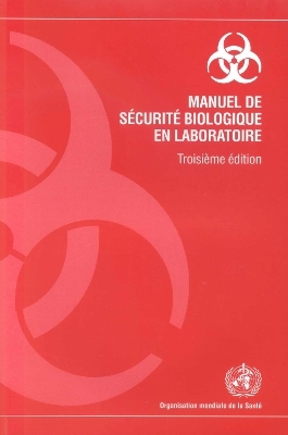 Manuel de Sécurité Biologique En Laboratoire -  World Health Organization