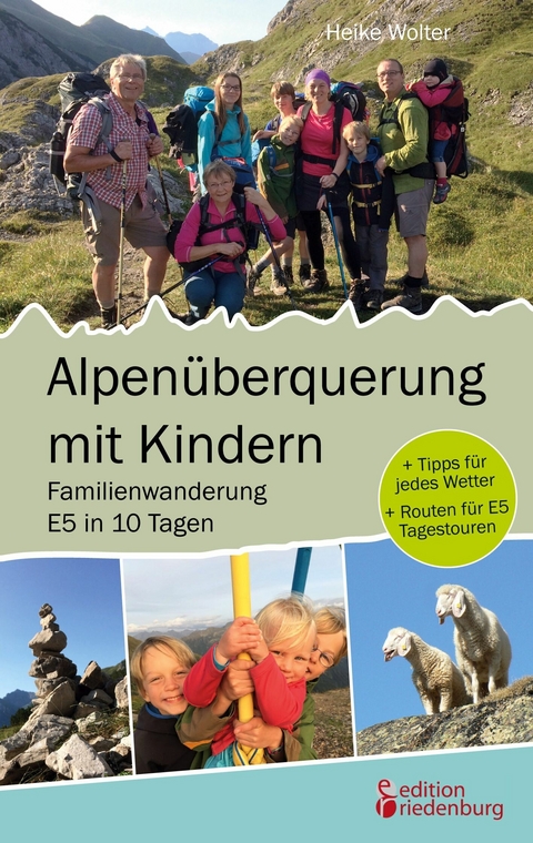 Alpenüberquerung mit Kindern - Familienwanderung E5 in 10 Tagen - Heike Wolter