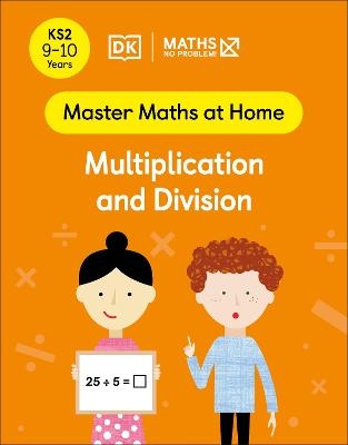 Maths — No Problem! Multiplication and Division, Ages 9-10 (Key Stage 2) - Maths — No Problem!