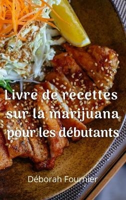 Livre de recettes sur la marijuana pour les débutants - Déborah Fournier