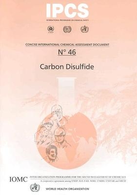 Carbon Disulfide - R. Newhook, M.E. Meek, D. Caldbick,  WHO International Programme on Chemical Safety