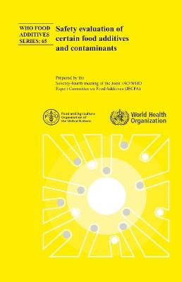 Safety evaluation of certain food additives and contaminants -  Joint FAO/WHO Expert Committee on Food Additives,  World Health Organization