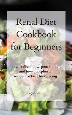 Renal Diet Cookbook for Beginners - Elizabeth Ross