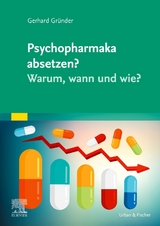 Psychopharmaka absetzen? Warum, wann und wie? - Gerhard Gründer