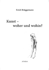 Kunst - woher und wohin? - Brüggemann, Erich