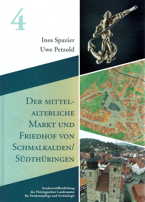 Der mittelalterliche Markt und Friedhof von Schmalkalden/Südthüringen - Ines Spazier, Uwe Petzold