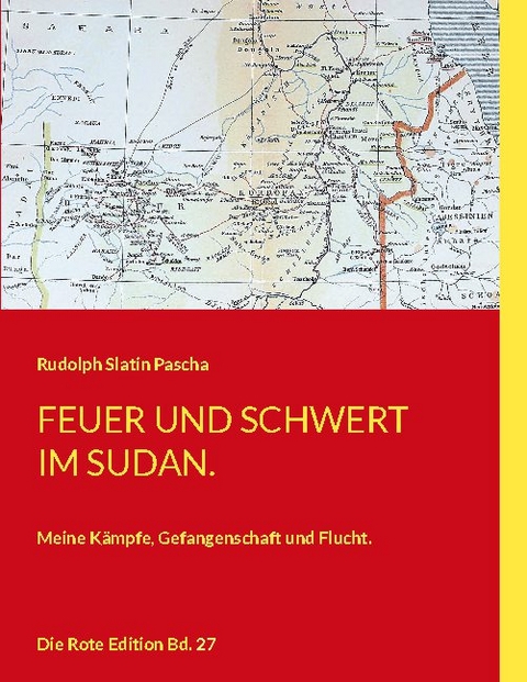 Feuer und Schwert im Sudan - Rudolph Slatin Pascha