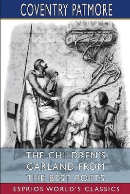 The Children's Garland From the Best Poets (Esprios Classics) - Coventry Patmore