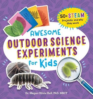 Awesome Outdoor Science Experiments for Kids - Dr. Megan Olivia Hall PhD MEd