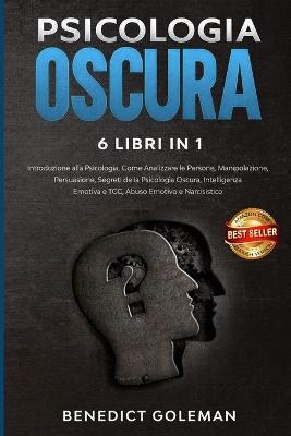 Psicologia Oscura 6 Libri in 1 - Dark Psychology - Benedict Goleman