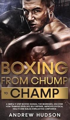 Boxing - From Chump to Champ - Andrew Hudson