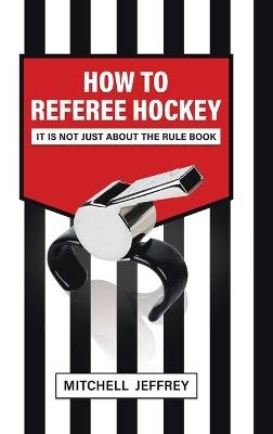 How to Referee Hockey - Mitchell Jeffrey