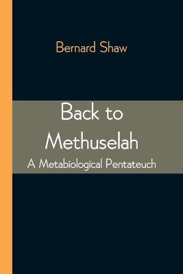 Back to Methuselah - Bernard Shaw