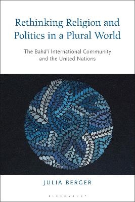 Rethinking Religion and Politics in a Plural World - Dr Julia Berger