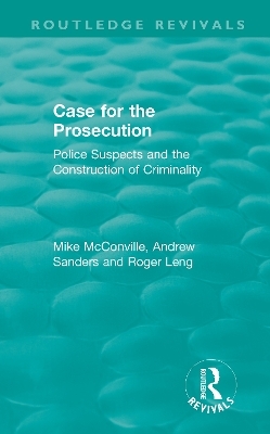 Routledge Revivals: Case for the Prosecution (1991) - Mike McConville, Andrew Sanders, Roger Leng