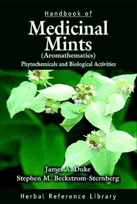 Handbook of Medicinal Mints ( Aromathematics) - James A. Duke, Stephen M Beckstrom-Sternberg