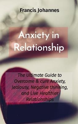 Anxiety in Relationship - Francis Johannes