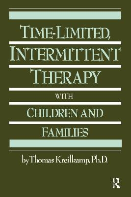 Time-Limited, Intermittent Therapy With Children And Families - Thomas Kreilkamp