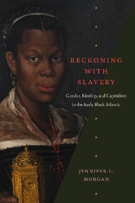 Reckoning with Slavery - Jennifer L. Morgan