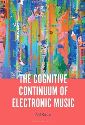 The Cognitive Continuum of Electronic Music - Professor or Dr. Anil Çamci