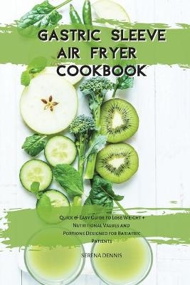 Gastric Sleeve Air Fryer Cookbook - Serena Dennis