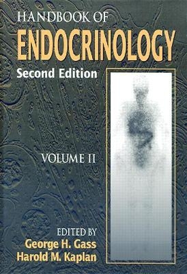 Handbook of Endocrinology, Second Edition, Volume II - George H. Gass, Harold M. Kaplan