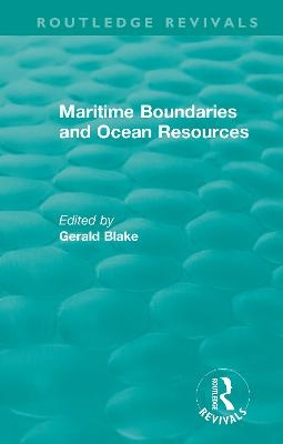 Routledge Revivals: Maritime Boundaries and Ocean Resources (1987) - 