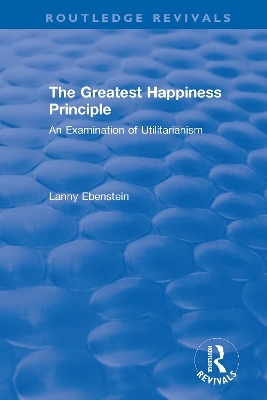 Routledge Revivals: The Greatest Happiness Principle (1986) - Lanny Ebenstein