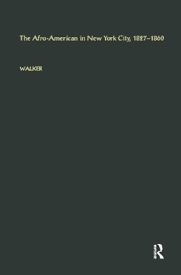 The Afro-American in New York City, l827-l860 - George E. Walker